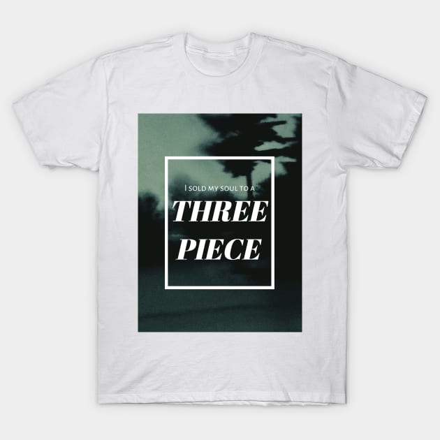 I sold my soul to a three piece T-Shirt by lowercasev